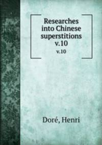 Researches into Chinese superstitions. v.10
