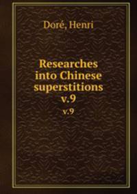 Researches into Chinese superstitions. v.9