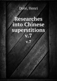 Researches into Chinese superstitions. v.7