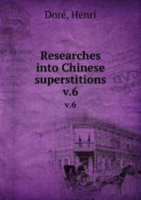 Researches into Chinese superstitions. v.6