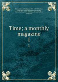 Time: a Monthly Miscellany of Interesting and Amusing Literature