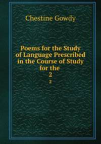 Poems for the Study of Language Prescribed in the Course of Study for the .. 2