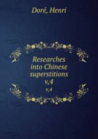 Researches into Chinese superstitions. v,4