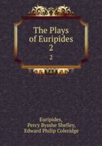 The Plays of Euripides. 2