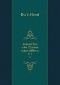 Researches into Chinese superstitions. v.1