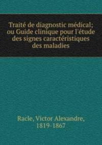 Traite de diagnostic medical; ou Guide clinique pour l
