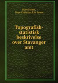 Topografisk-statistisk beskrivelse over Stavanger amt