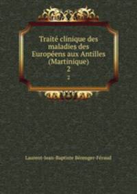 Trait clinique des maladies des Europens aux Antilles (Martinique). 2