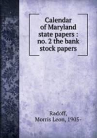 Calendar of Maryland state papers : no. 2 the bank stock papers