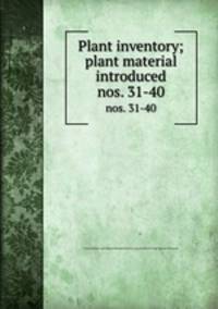 Plant inventory; plant material introduced. nos. 31-40