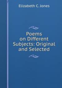 Poems on Different Subjects: Original and Selected