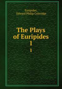 The Plays of Euripides. 1