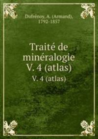 Traite de mineralogie. V. 4 (atlas)