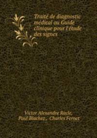 Traite de diagnostic medical ou Guide clinique pour l
