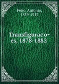 Transfigurac?o?es, 1878-1882