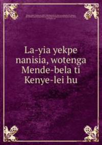 La-yia yekpe nanisia, wotenga Mende-bela ti Kenye-lei hu