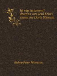 Hi na testamenti : drottins vors Jes Krists samt me Davs Slmum