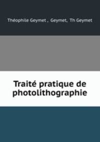 Traite pratique de photolithographie