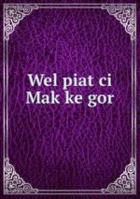 Wel piat ci Mak ke gor