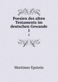 Poesien des alten Testaments im deutschen Gewande. 1