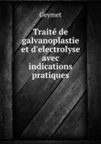 Traite de galvanoplastie et d
