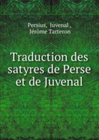 Traduction des satyres de Perse et de Juvenal