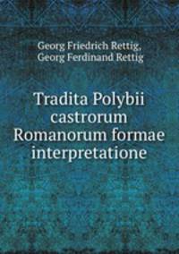 Tradita Polybii castrorum Romanorum formae interpretatione