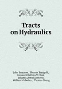 Tracts on Hydraulics