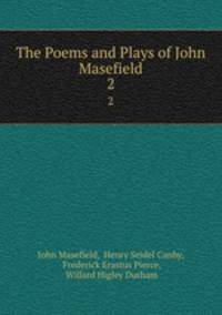 The Poems and Plays of John Masefield. 2