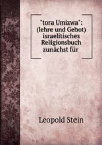 "tora Umizwa": (lehre und Gebot) israelitisches Religionsbuch zunchst fr .