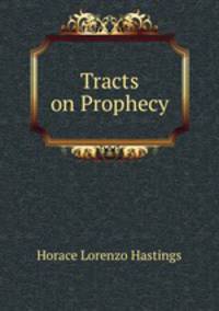 Tracts on Prophecy