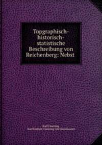 Topgraphisch-historisch-statistische Beschreibung von Reichenberg: Nebst .