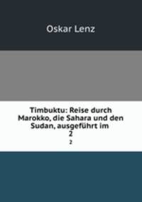 Timbuktu: Reise durch Marokko, die Sahara und den Sudan, ausgefhrt im .. 2