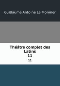 Thtre complet des Latins. 11