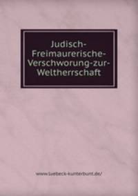 Judisch-Freimaurerische-Verschworung-zur-Weltherrschaft.