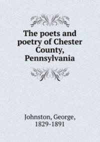 The poets and poetry of Chester County, Pennsylvania