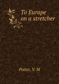 To Europe on a stretcher
