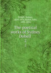 The poetical works of Sydney Dobell . 2
