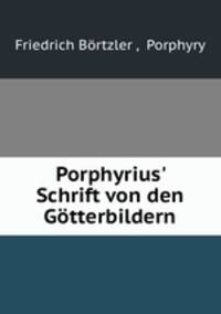 Porphyrius? Schrift von den Gotterbildern