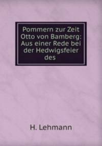 Pommern zur Zeit Otto von Bamberg: Aus einer Rede bei der Hedwigsfeier des .