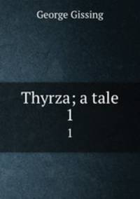 Thyrza; a tale. 1