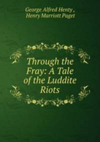 Through the Fray: A Tale of the Luddite Riots