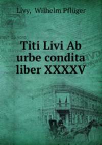 Titi Livi Ab urbe condita liber XXXXV.