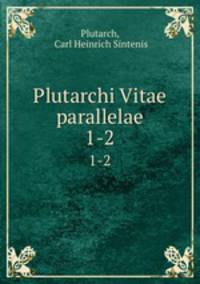 Plutarchi Vitae parallelae. 1-2