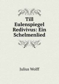 Till Eulenspiegel Redivivus: Ein Schelmenlied