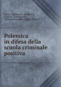 Polemica in difesa della scuola criminale positiva