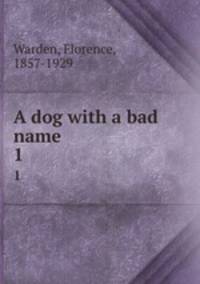 A dog with a bad name. 1