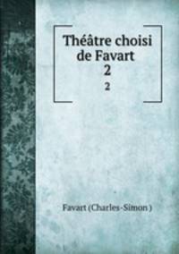 Thtre choisi de Favart .. 2