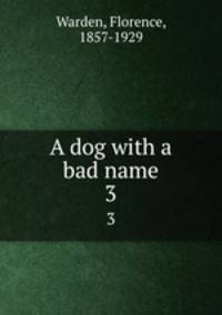 A dog with a bad name. 3