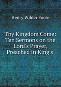 Thy Kingdom Come: Ten Sermons on the Lord